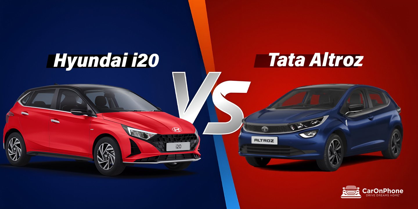 Hyundai i20 vs Tata Altroz, A Comprehensive Comparision