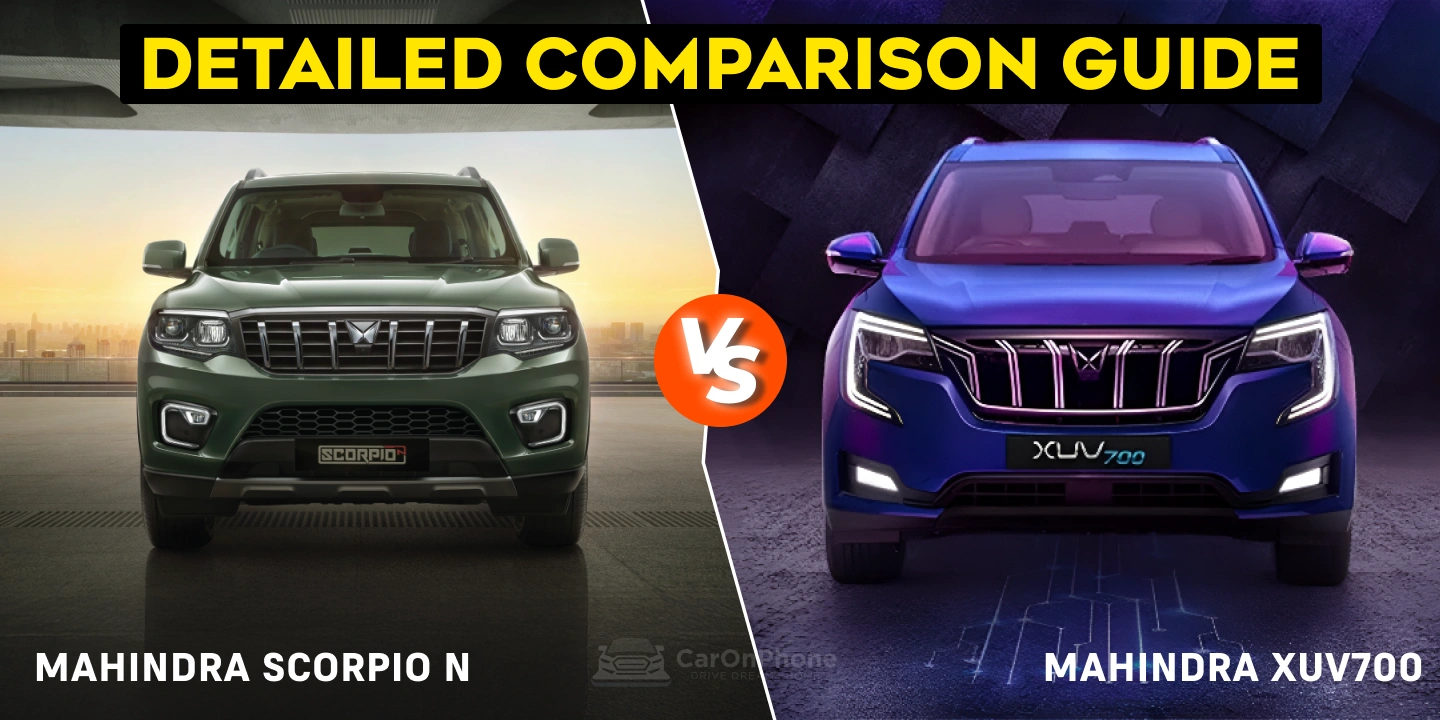 Mahindra Scorpio N vs XUV700 – Detailed Comparison Guide