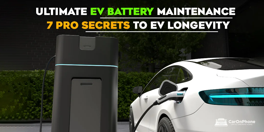 Ultimate EV Battery Maintenance – 7 Pro Secrets to EV Longevity