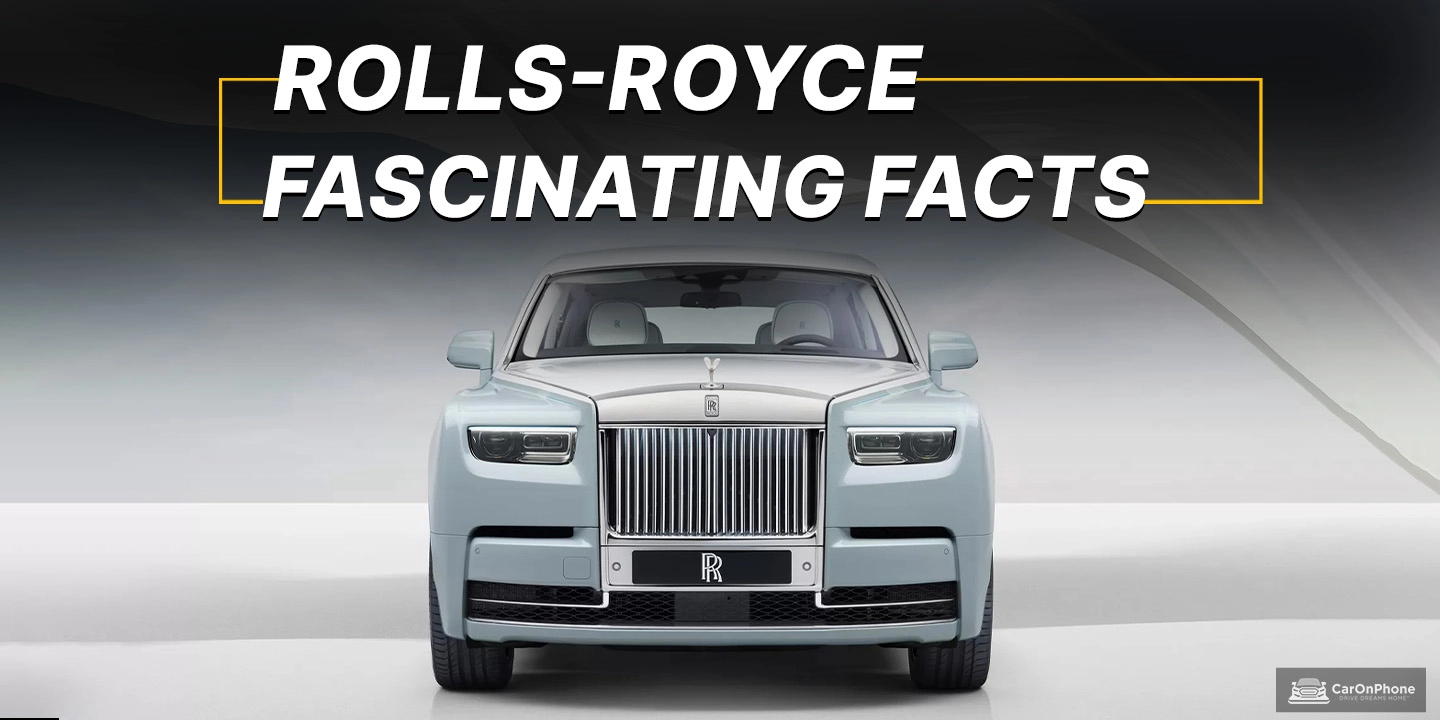 Rolls-Royce – Fascinating Facts You Need to Know About This Iconic Car