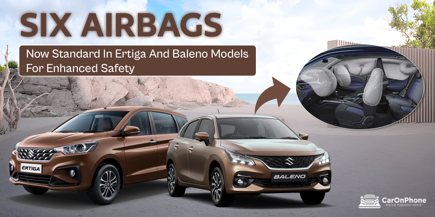 Maruti’s Ertiga And Baleno Boost Safety With Standard Six Airbags In All Variants
