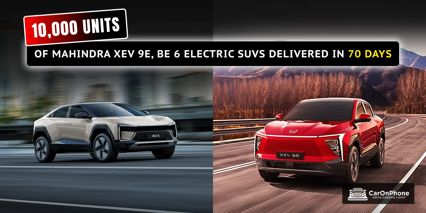 10,000 Units of Mahindra XEV 9e, BE 6 electric SUVs delivered in 70 days