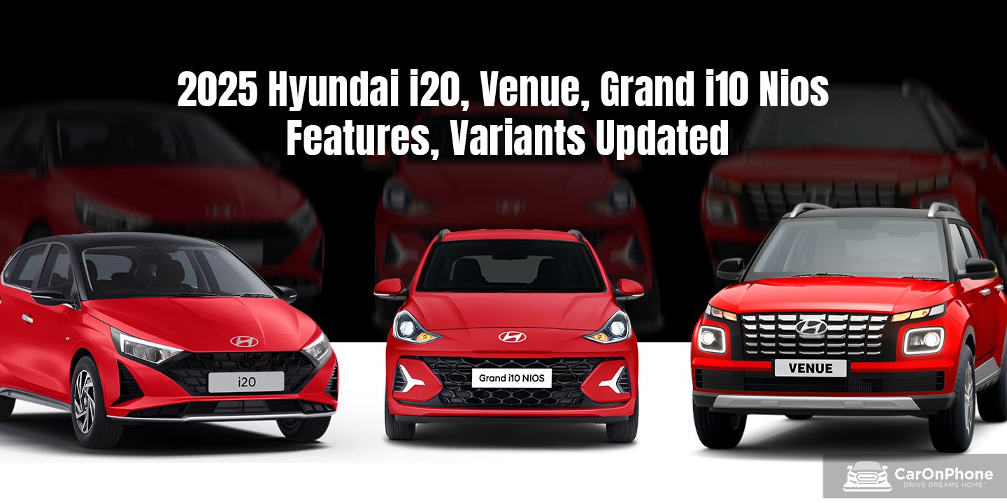 2025 Hyundai i20, Venue, Grand i10 Nios Features, Variants Updated