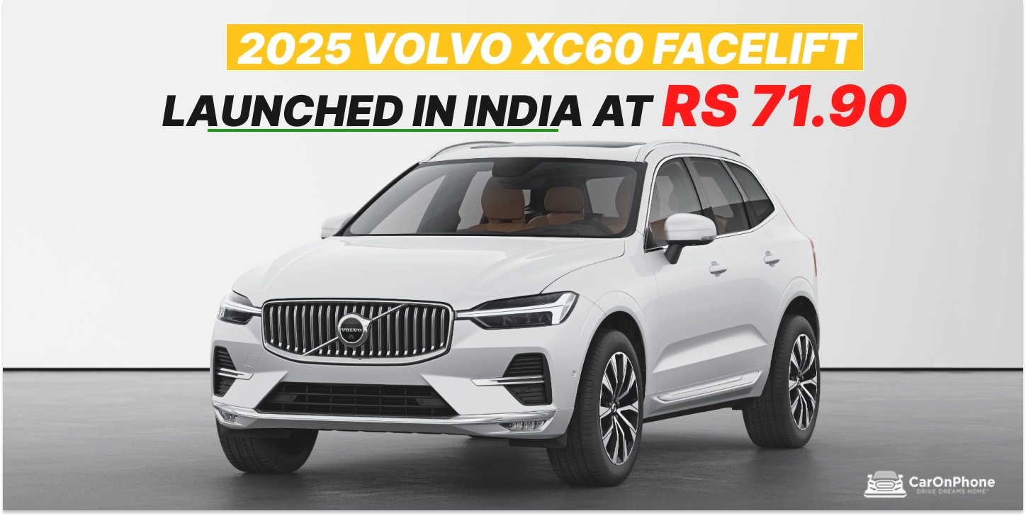 2025 Volvo XC60 Gets Tech Upgrade, Priced At Rs 71.90 Lakh