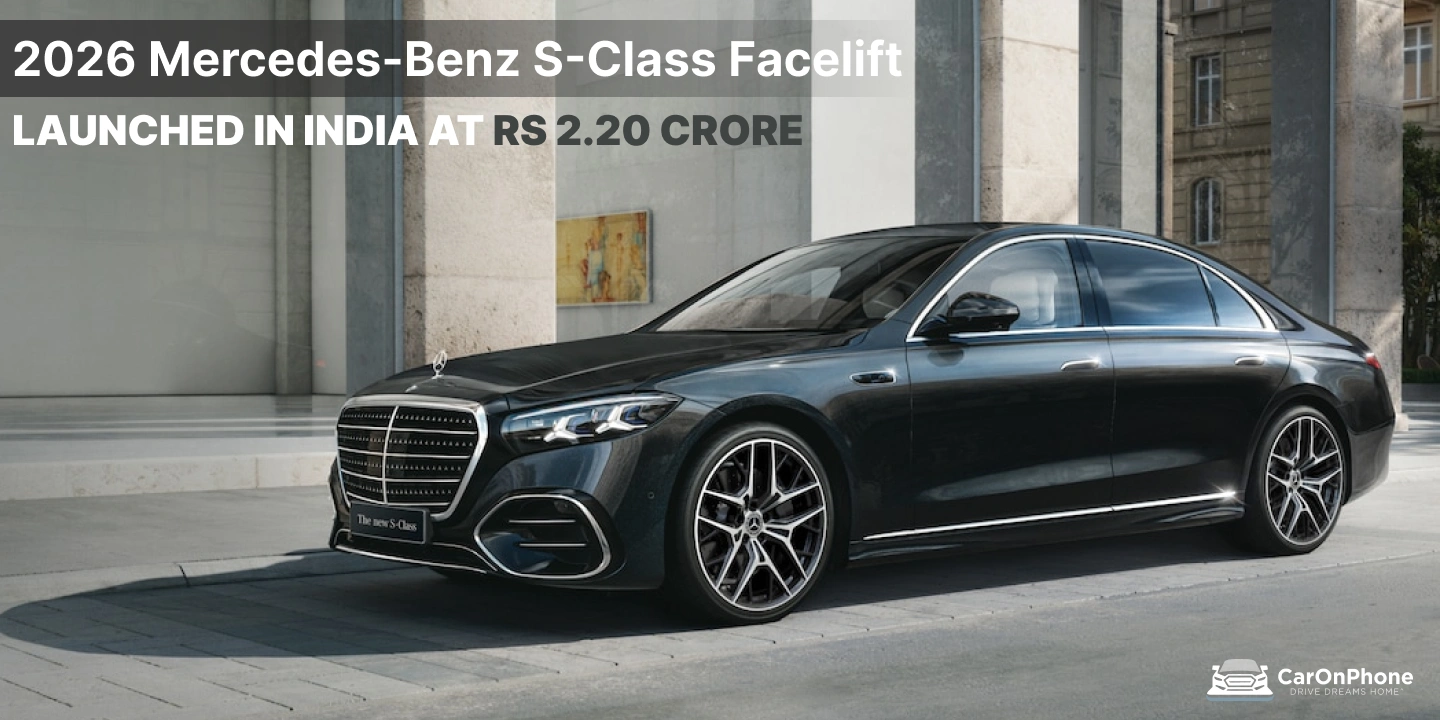 2026 Mercedes-Benz S-Class Facelift Launched in India at Rs 2.20 Crore_ Gets 115km PHEV Range
