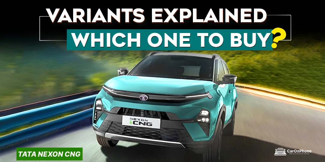 Tata Nexon CNG Variants Explained – Which One to Buy?