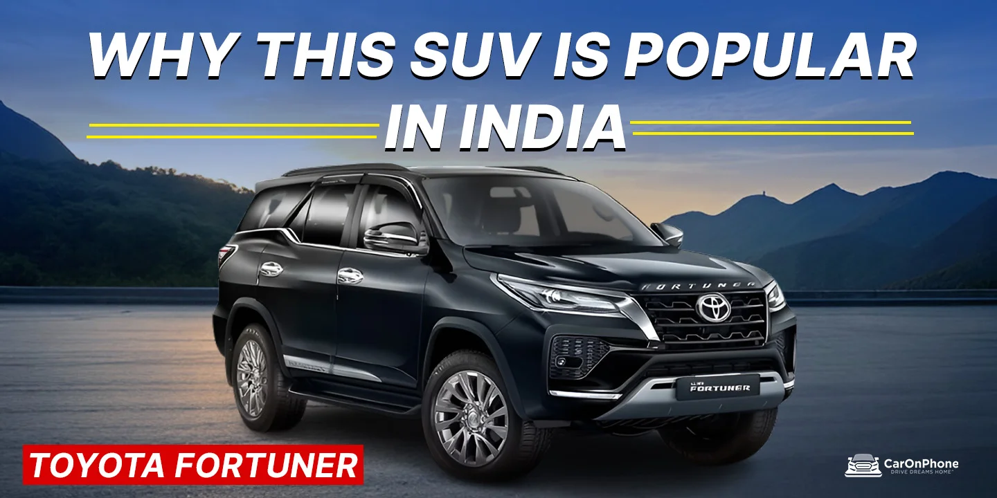 Toyota Fortuner – Why This Car is So Popular in India’s SUV Market