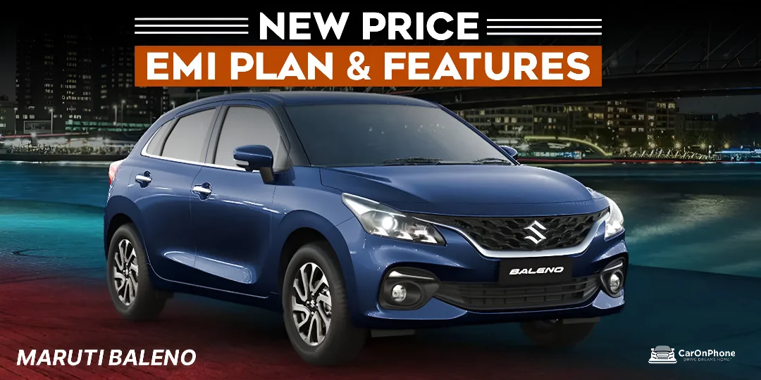 Maruti Baleno – Know the New Price, EMI Plan & Features