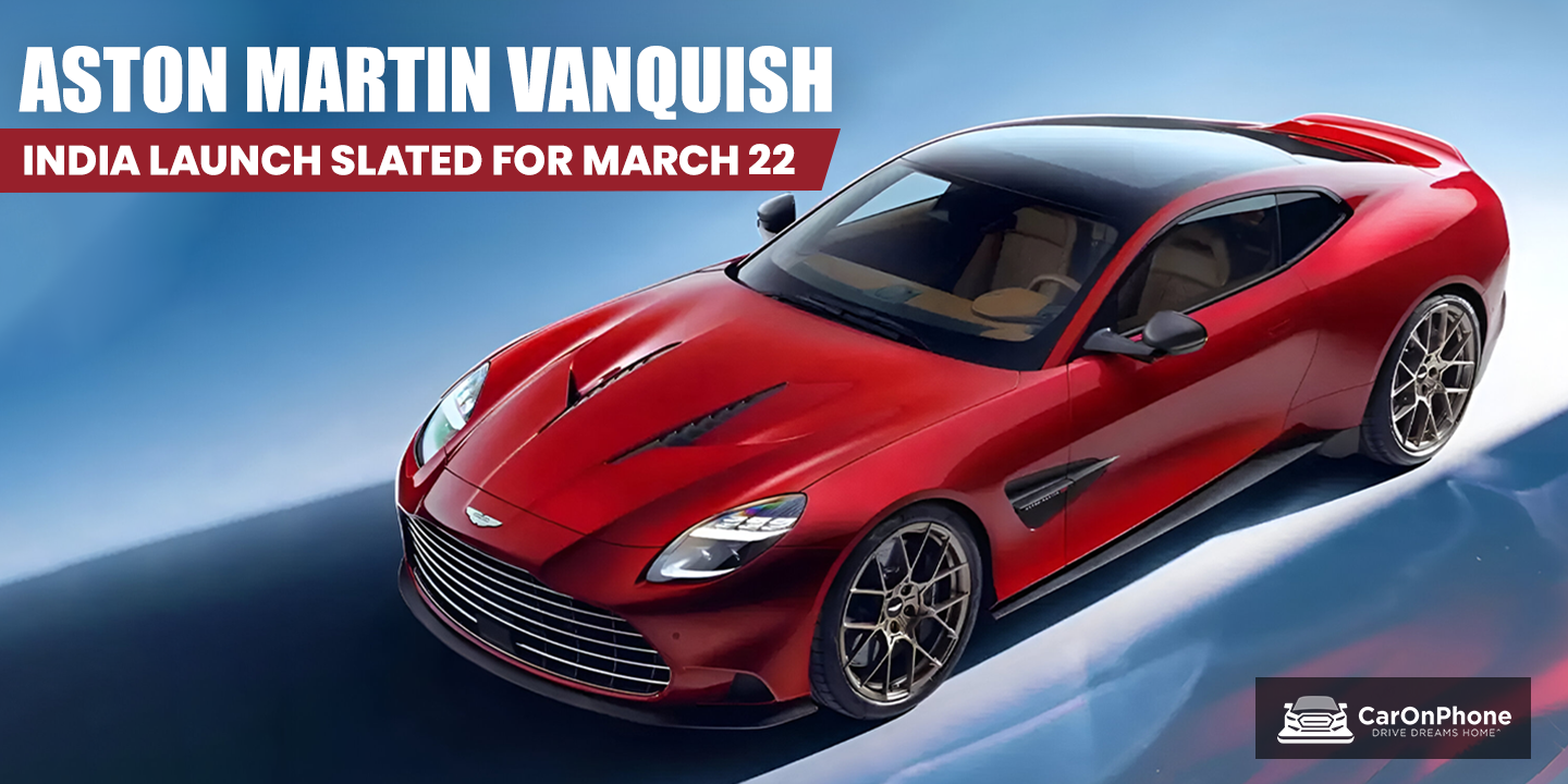 Aston Martin Vanquish 5.2-litre, twin turbocharged V12 India Launch slated for March 22