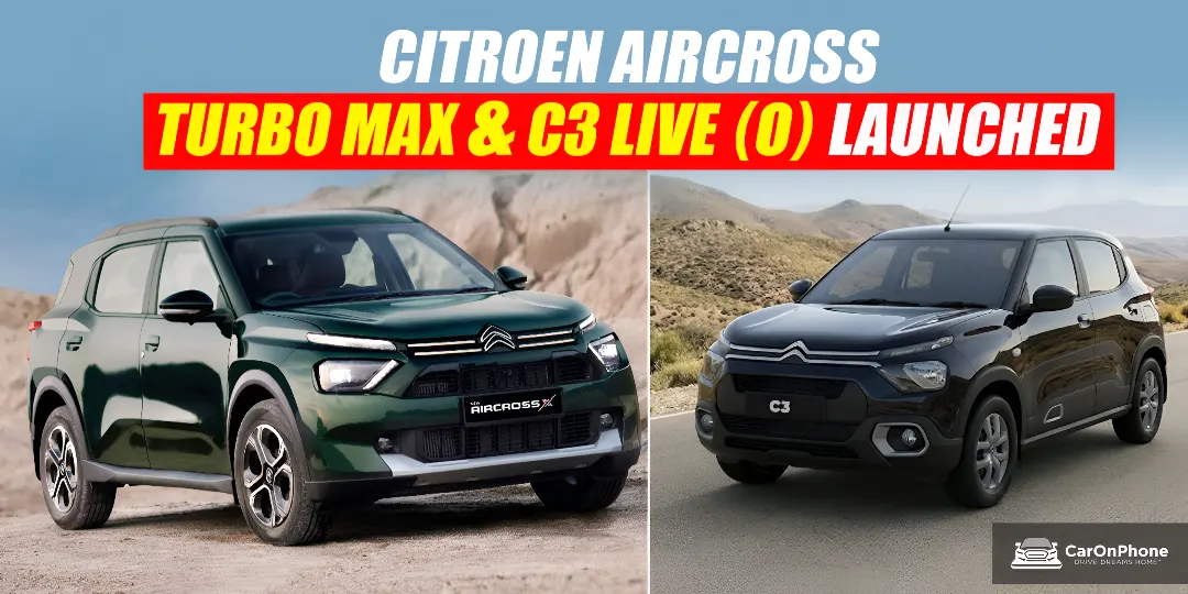 Citroën C3 Live (O) Launched at Rs 5.49 Lakh; New Aircross X Max Turbo 5S Price & Features
