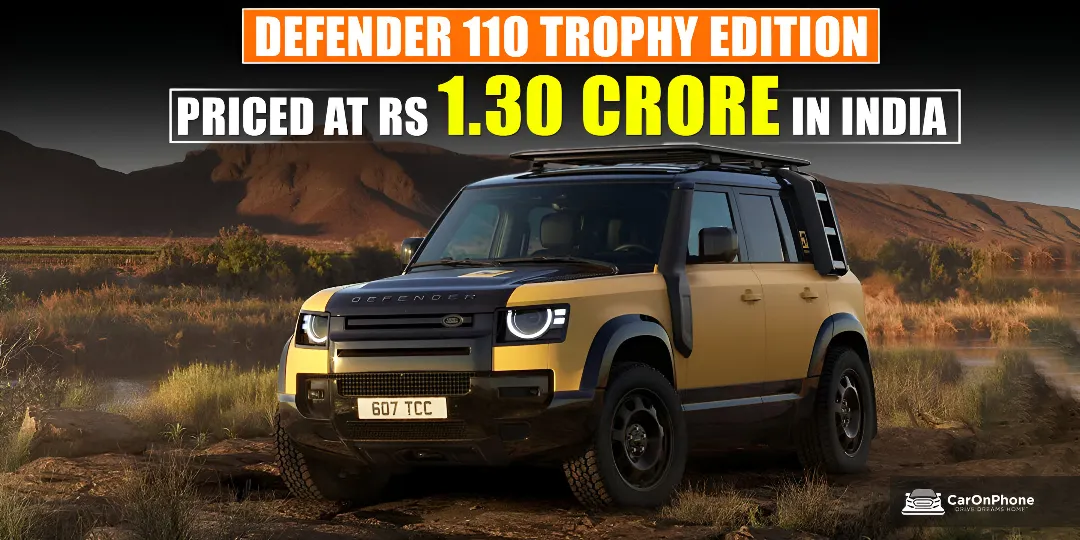 Defender 110 Trophy Edition Priced At Rs 1.30 Crore In India cover