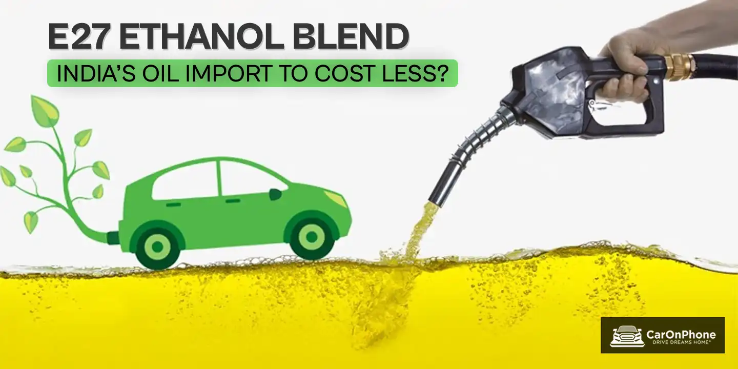 E27 Ethanol Blend Could Cut India’s Oil Import Bill Sharply 