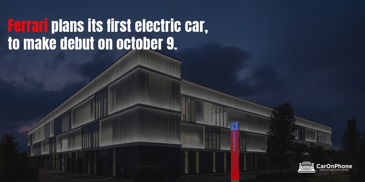 Ferrari plans its first electric car, to make debut on october 9