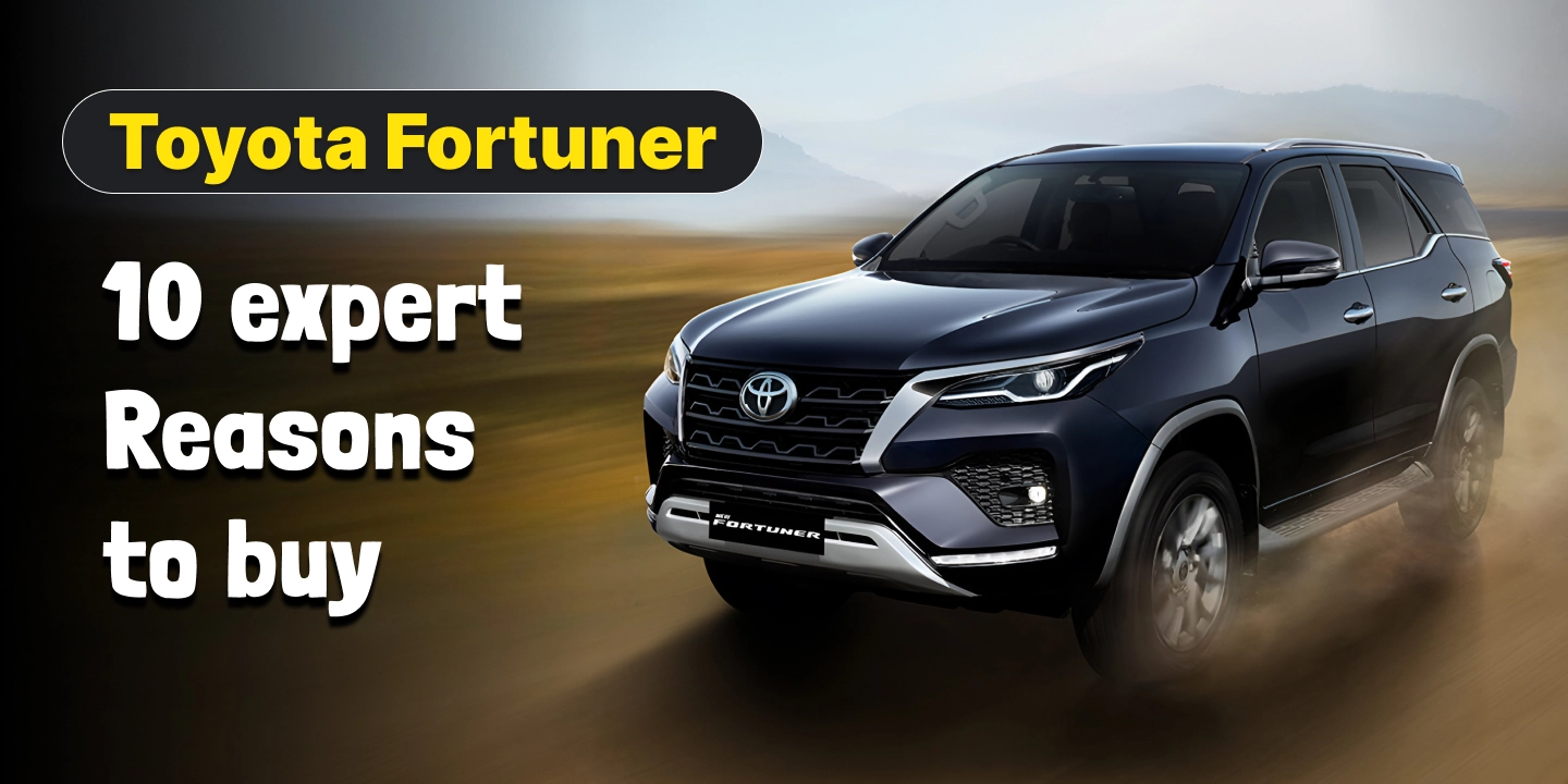 Toyota Fortuner – 10 Expert Reasons to Buy This SUV