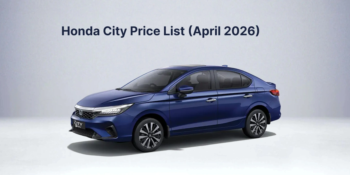 Honda City Price List (April 2026)_ Select Variants Costlier by up to ₹30,400