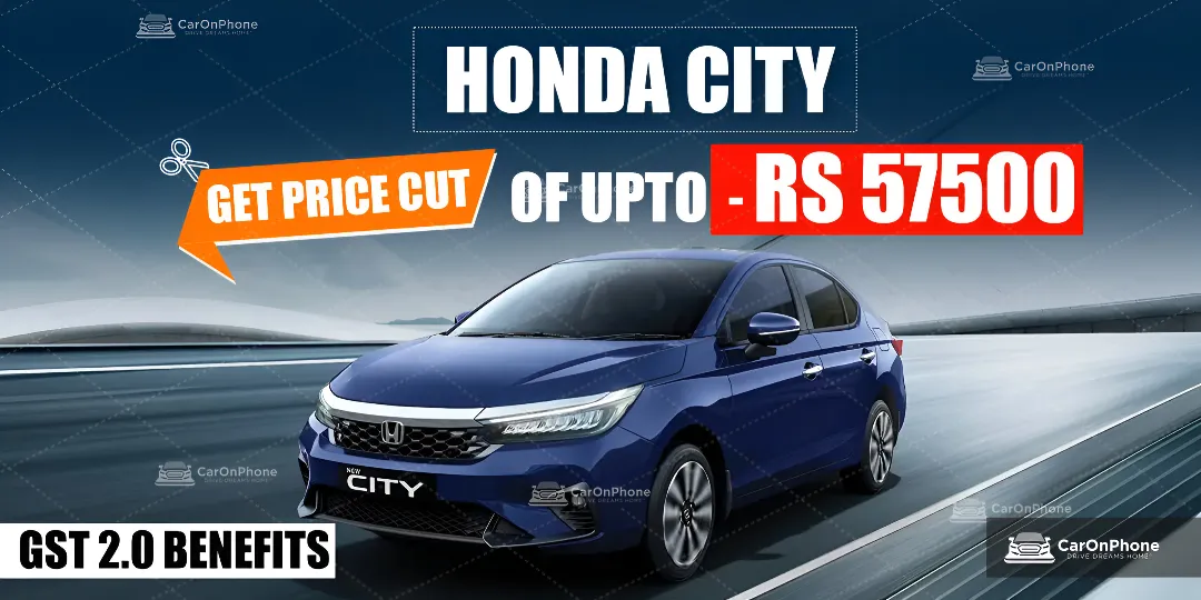 GST 2.0 Benefits: Honda City Gets Price Cut Of Upto Rs 57,500 1 GST 2.0 Benefits: Honda City Gets Price Cut Of Upto Rs 57,500