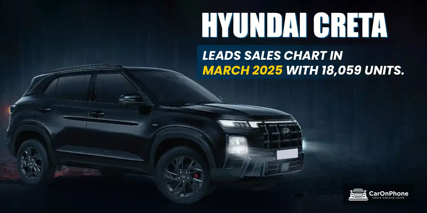 Hyundai Creta Leads Sales Chart in March 2025 with 18,059 units sold