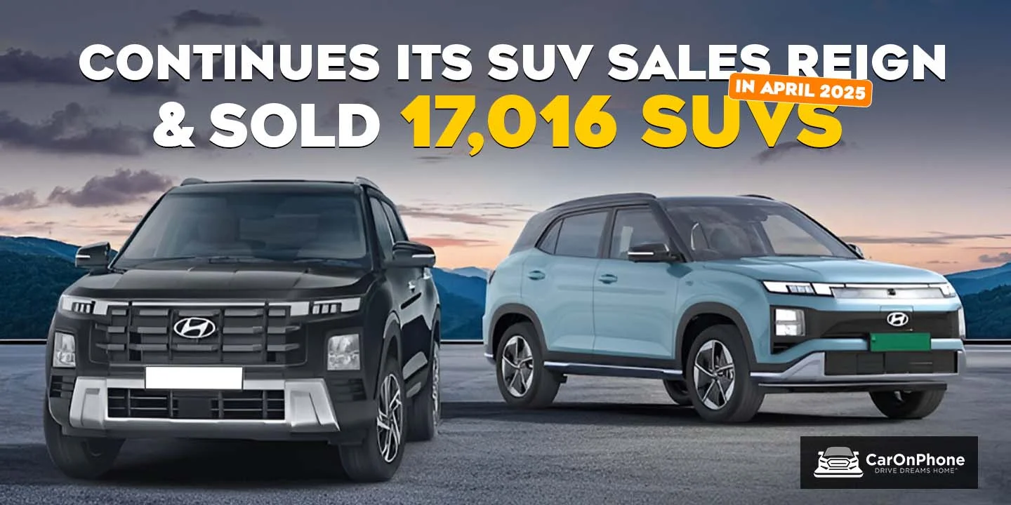 Hyundai Creta continues its SUV sales reign In April 2025, sold 17,016 SUVs