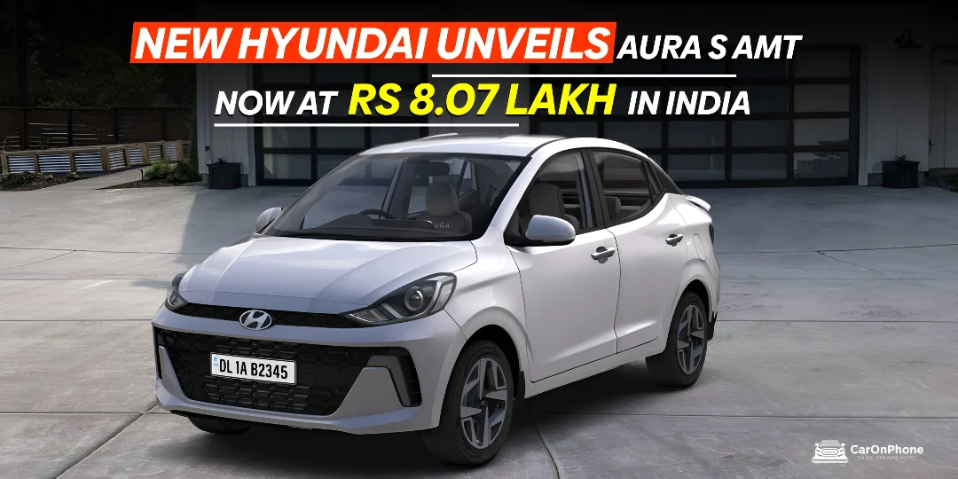 New Hyundai Unveils Aura S AMT, Now at Rs. 8.07 Lakh in India!