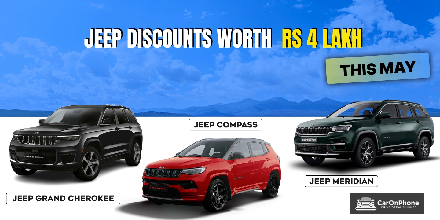 Jeep Car Discounts May 2026_ Save Up to ₹4 Lakh on Grand Cherokee, Meridian & Compass