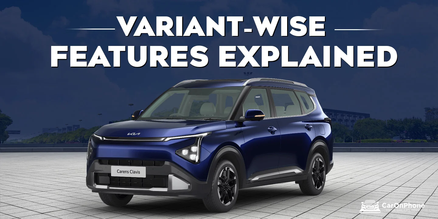 Kia Carens Clavis Variant-Wise Features Explained