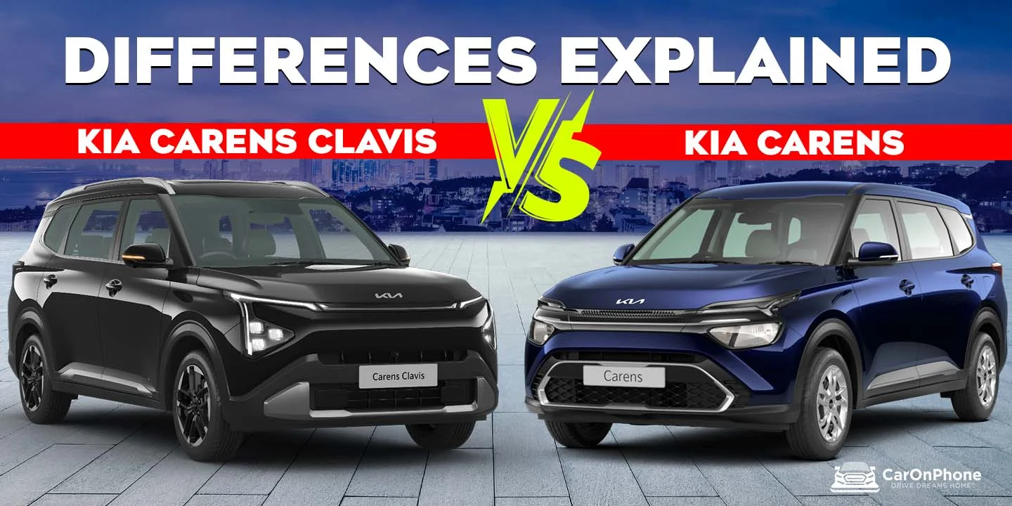 Kia Carens Clavis vs Kia Carens: Differences Explained
