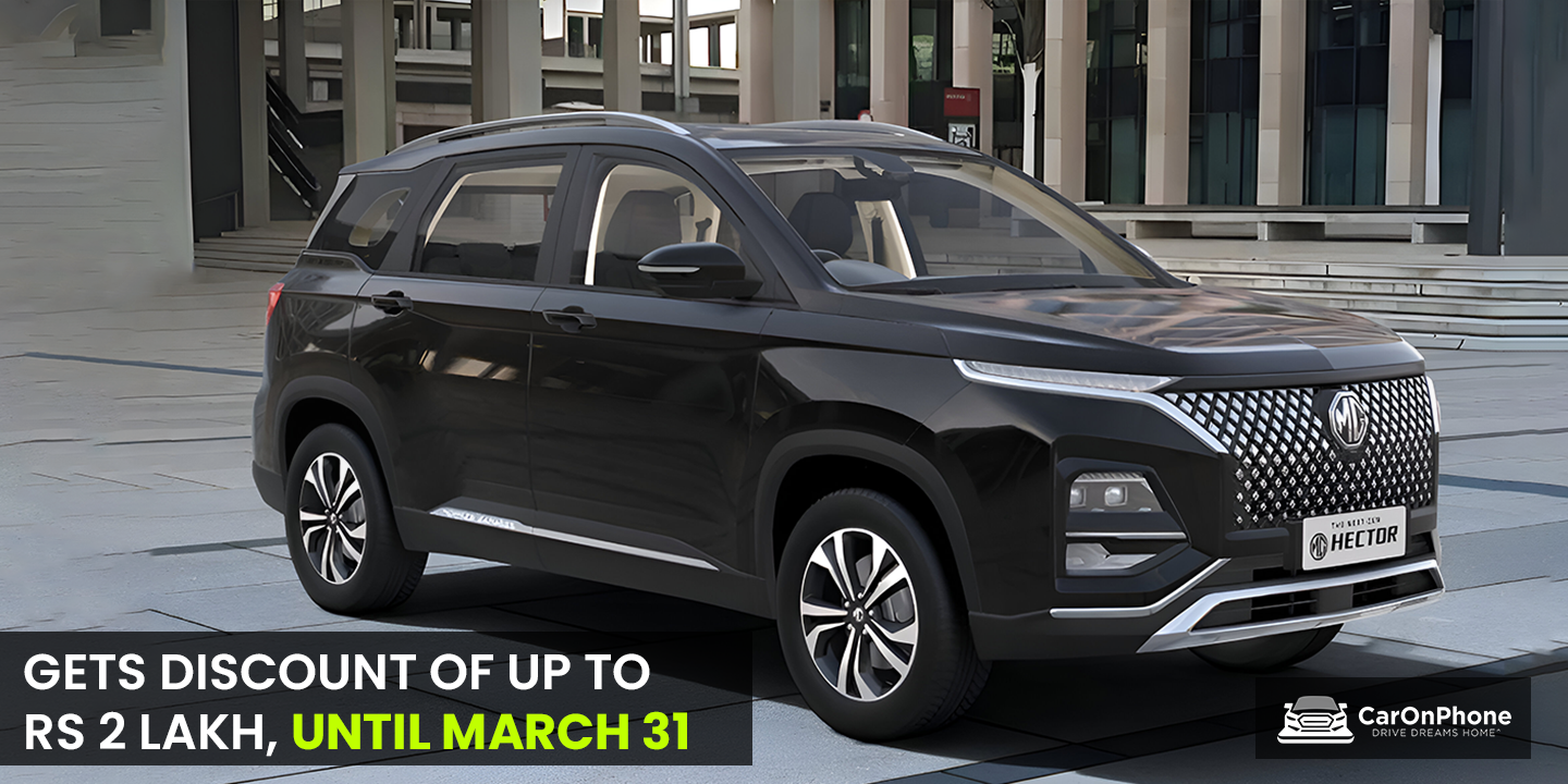 MG Hector Gets Discount Of Up To Rs 2 Lakh, until March 31