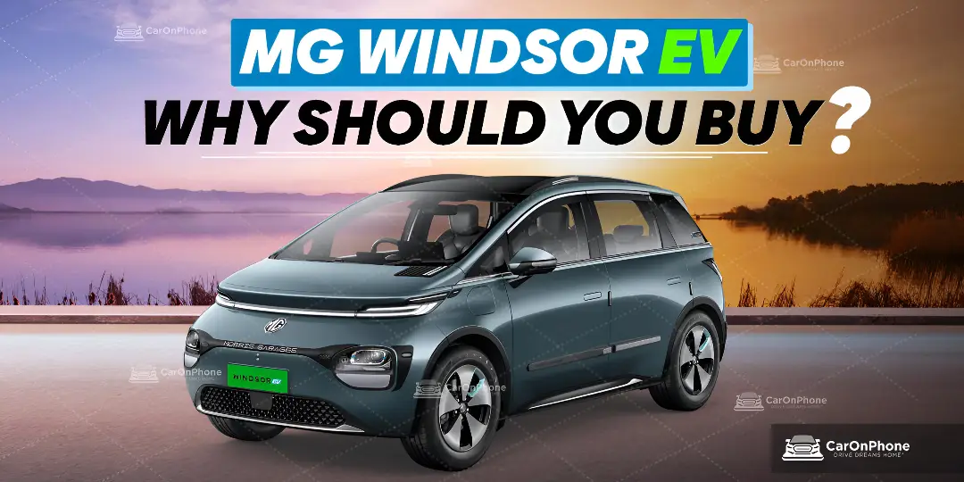 MG Windsor EV – Why Should You Buy 
