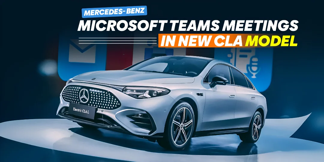 Mercedes-Benz Integrates Microsoft Teams Meetings into New CLA Model
