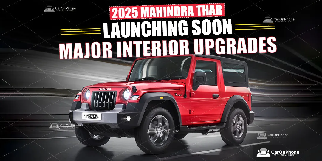 2025 Mahindra Thar Launching Soon, Gets Major Interior Upgrades 