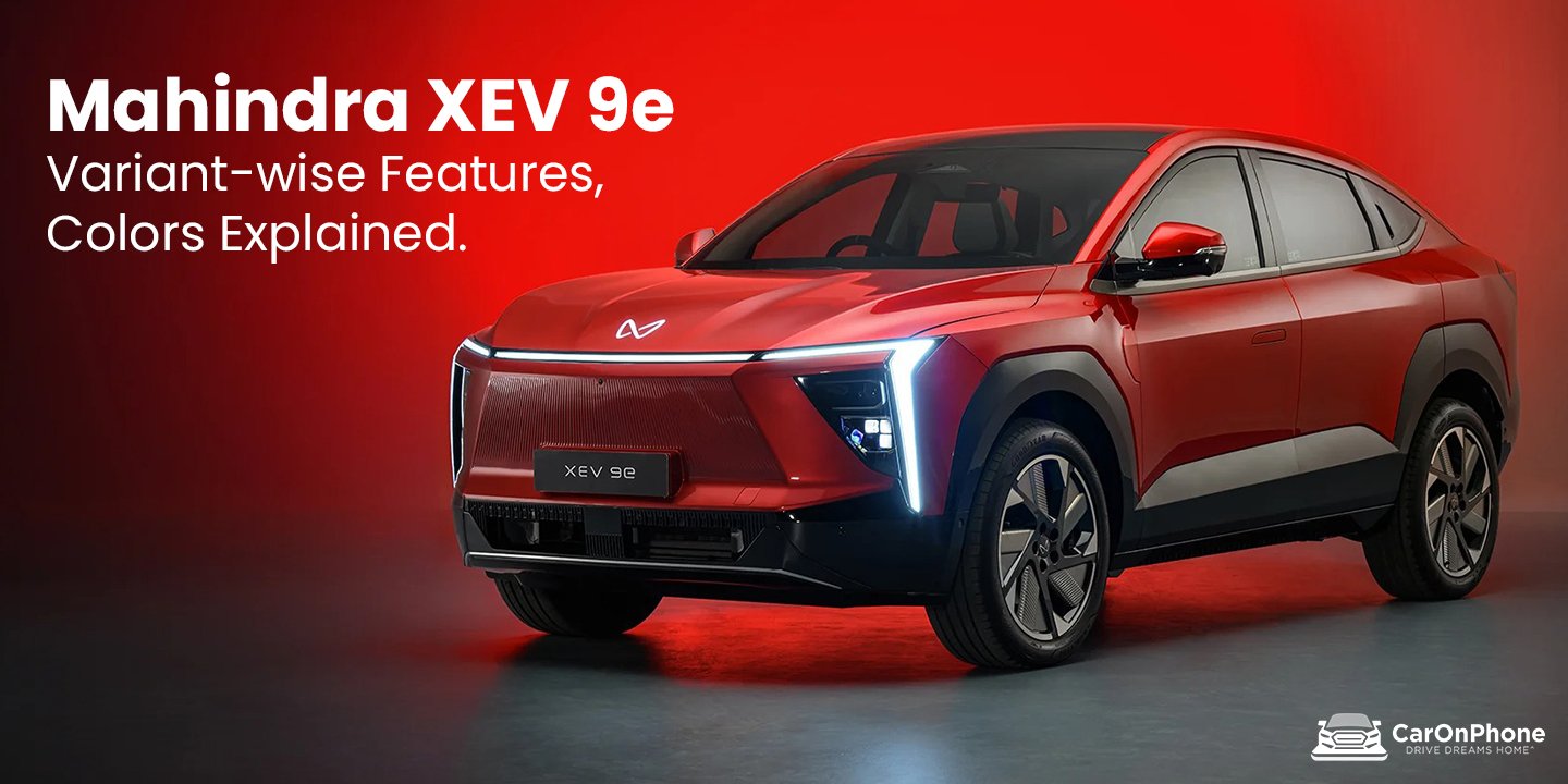 Mahindra XEV 9e Variant-wise Features, Colors, Price Explained