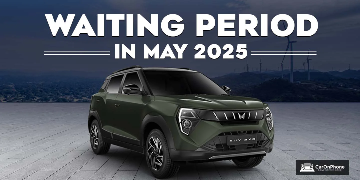 Mahindra XUV 3XO Waiting Period In May 2025