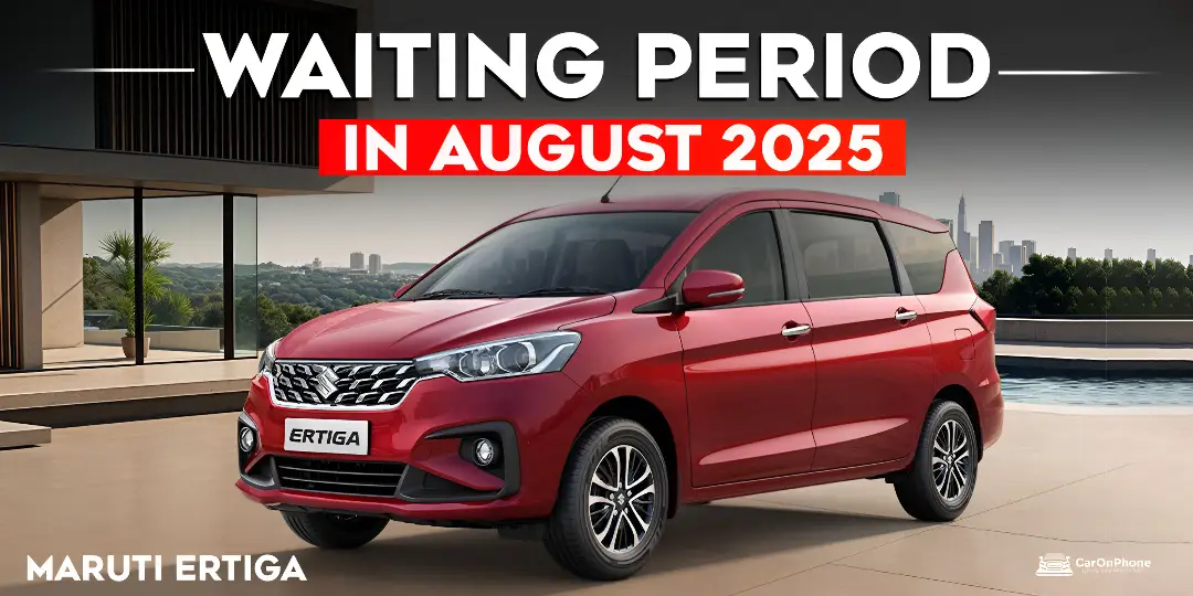 Check Out Maruti Ertiga’s City-Wise Waiting Period In August 2025