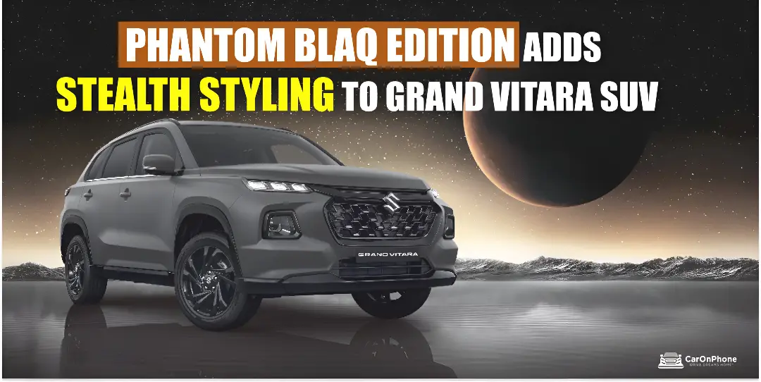 Maruti Grand Vitara Phantom Blaq Edition – All Details Explained 