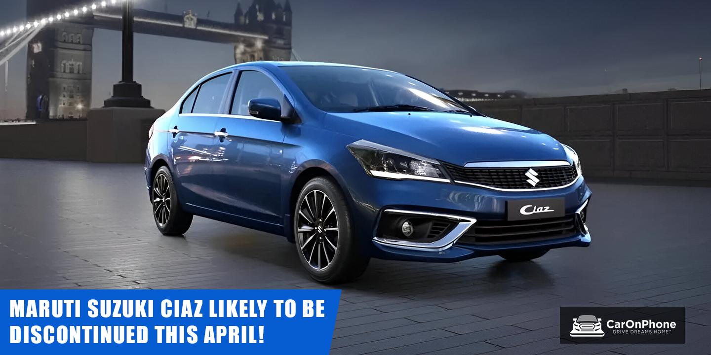 Maruti Suzuki Ciaz likely To Be Discontinued this april!