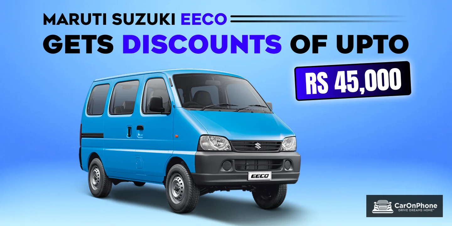 Maruti Suzuki Eeco Gets Discount Of Upto Rs 45,000