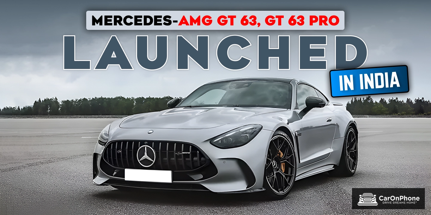 Mercedes-AMG GT 63, GT 63 Pro Launched In India, Here’s All You Need To Know
