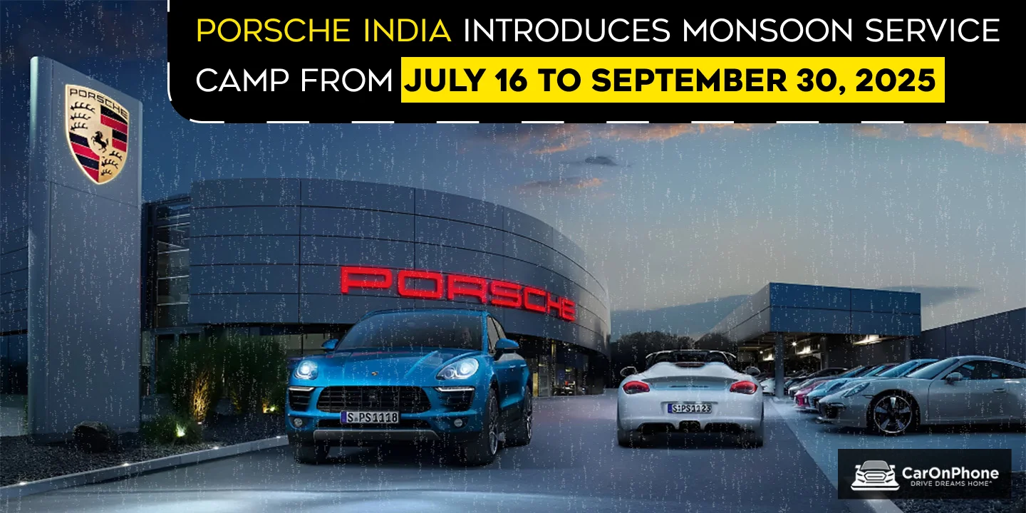 Porsche India Introduces Monsoon Service Camp From July 16 to September 30, 2025