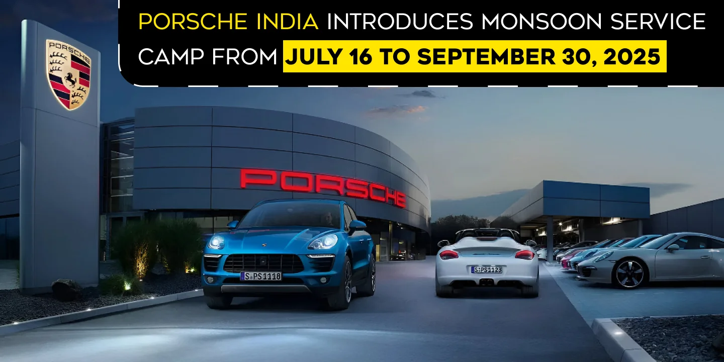 Porsche India Introduces Monsoon Service Camp From July 16 to September 30, 2025
