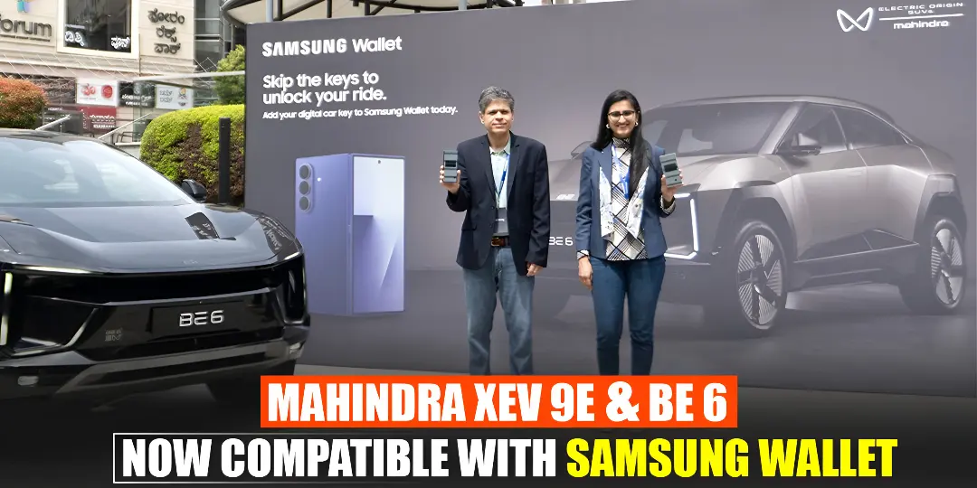 Mahindra XEV 9e and BE 6 Owners Can Now Access Their Cars Through Samsung Wallet 1 Mahindra XEV 9e and BE 6 Owners Can Now Access Their Cars Through Samsung Wallet cover