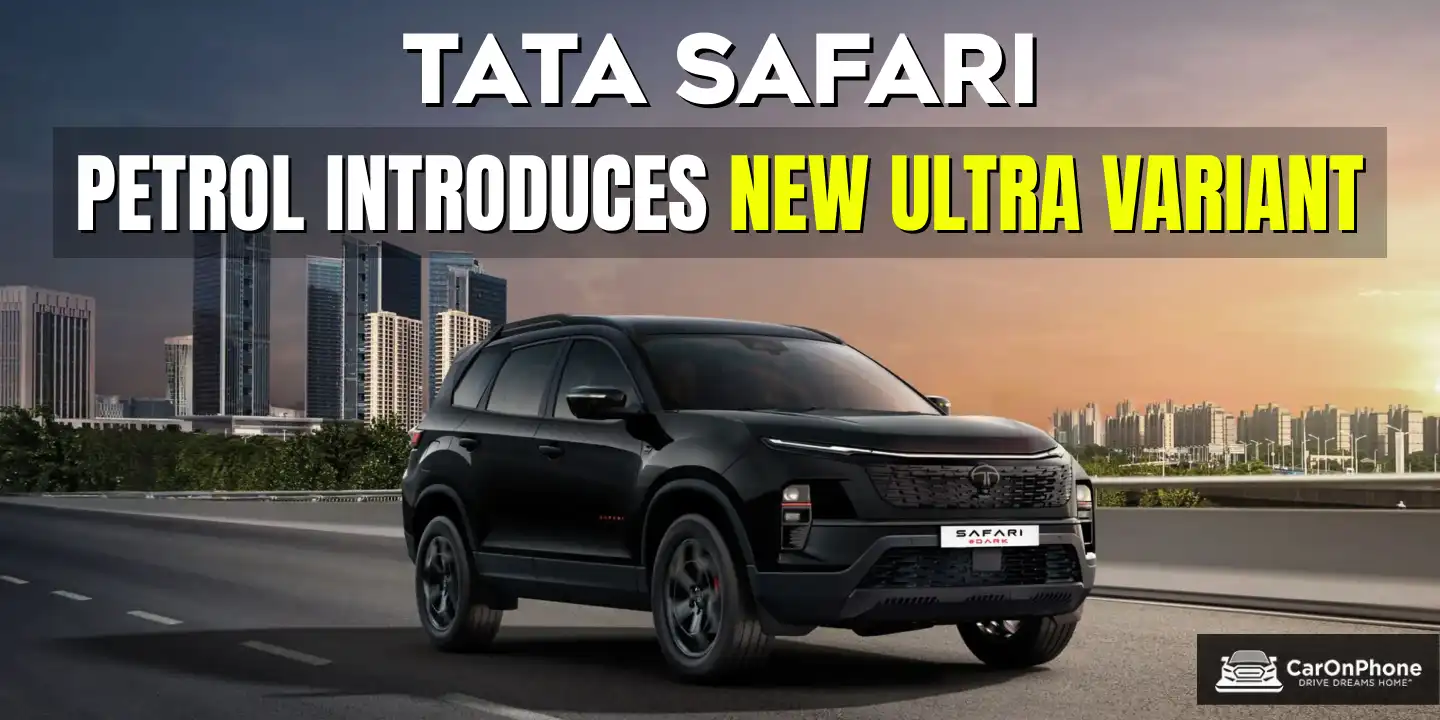 Tata Safari Petrol Introduces High-End ‘Ultra’ Variant