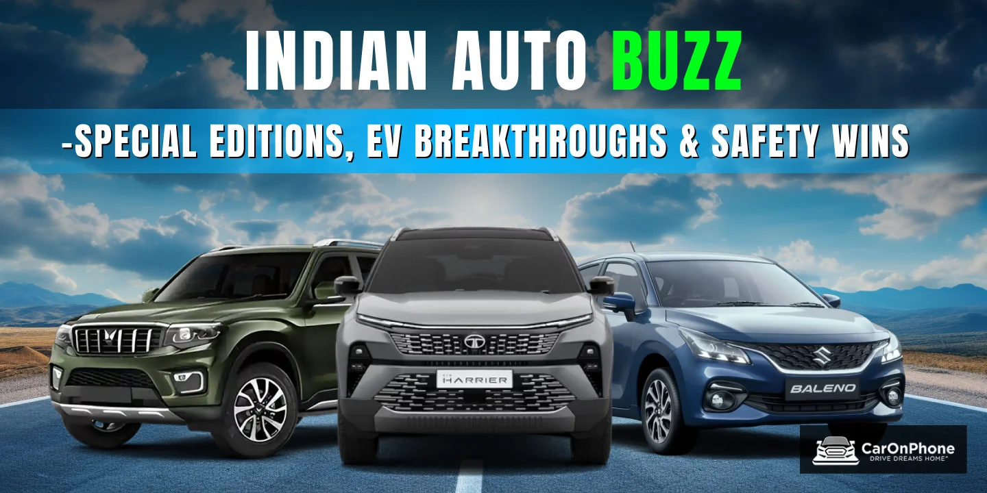 Indian Auto Buzz – Special Editions, EV Breakthroughs & Safety Wins