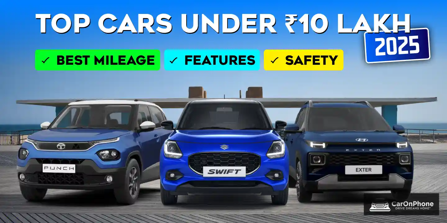 Top Cars Under ₹10 Lakh in 2025 With Best Mileage, Features, Safety