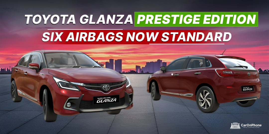 Toyota Glanza Prestige Edition Gets Six Airbags as Standard