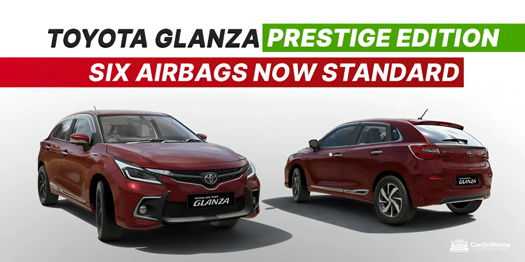 Toyota Glanza Prestige Edition Gets Six Airbags as Standard