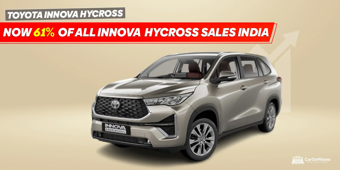 Toyota Innova Hycross Now Drives 61% of All Innova Hycross Sales in India