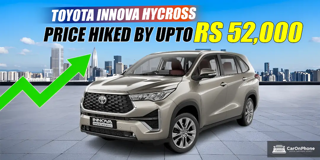Toyota Innova Hycross Price Hiked By Upto Rs 52,000