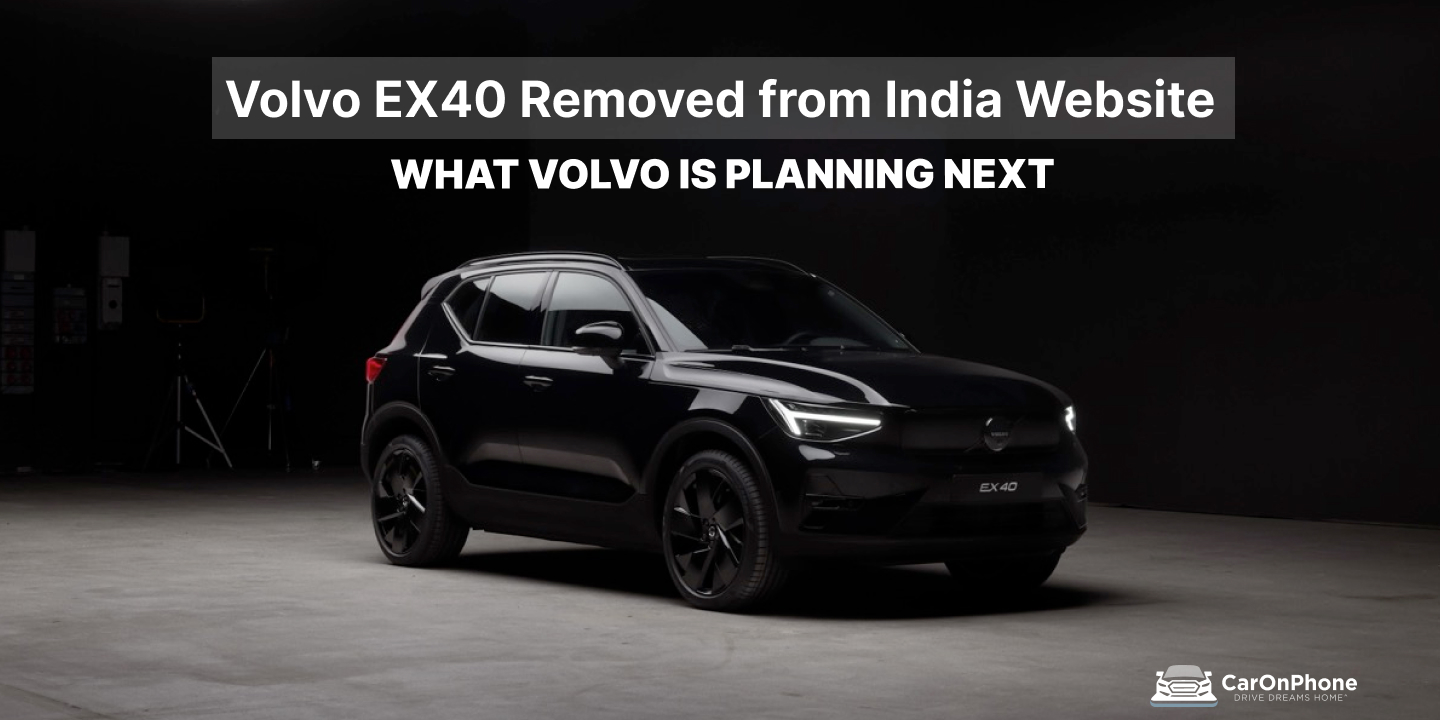 Volvo EX40 Removed from India Website—Here’s What Volvo is Planning Next