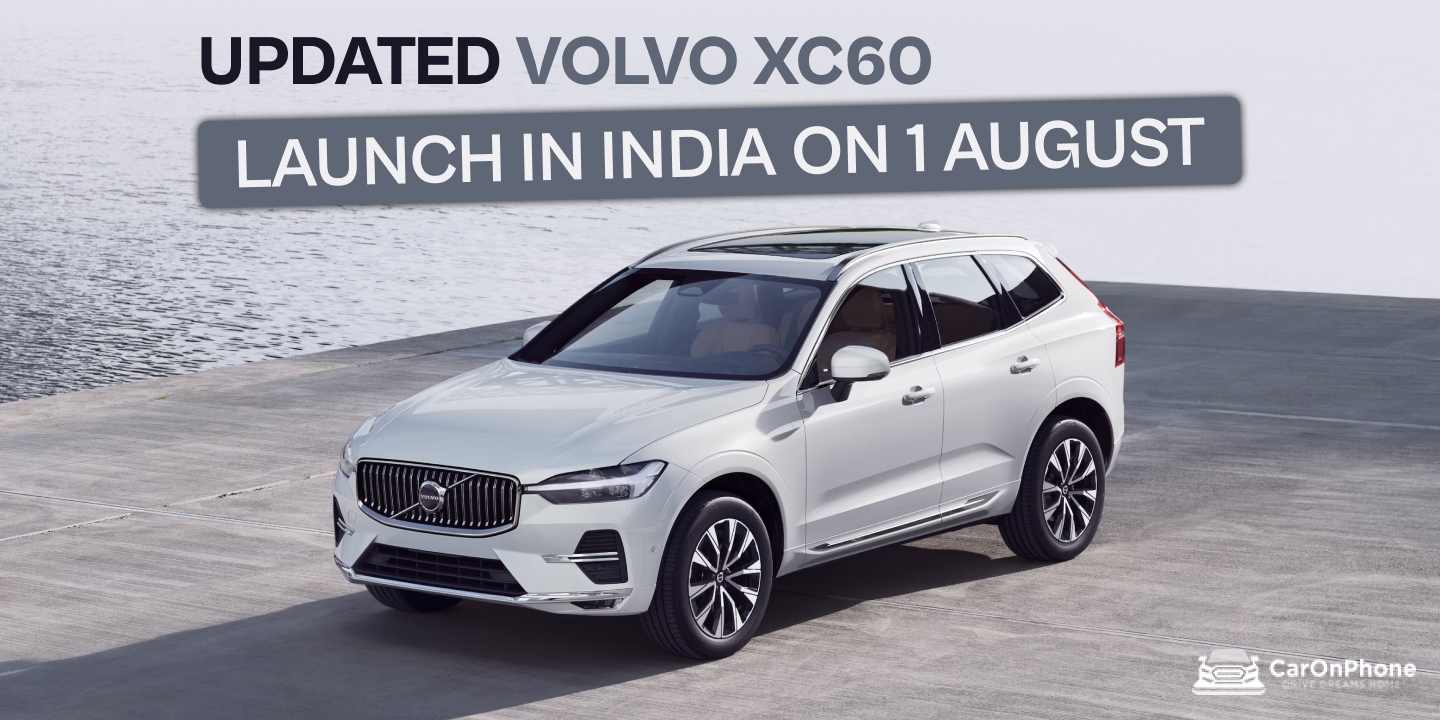 Volvo XC60 India Launch Set For August 1 With New Tech Upgrades