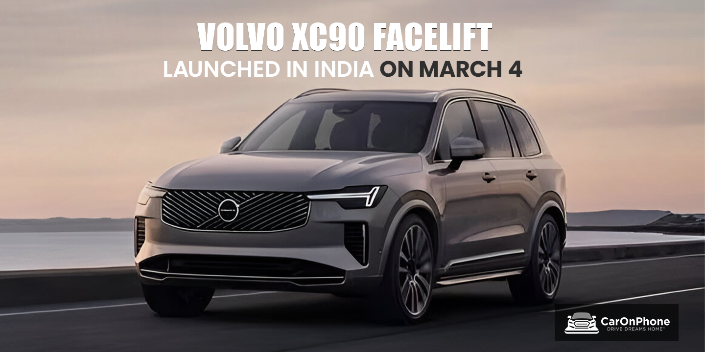 Volvo XC90 facelift to be launched in India on March 4, Here’s What to Expect!